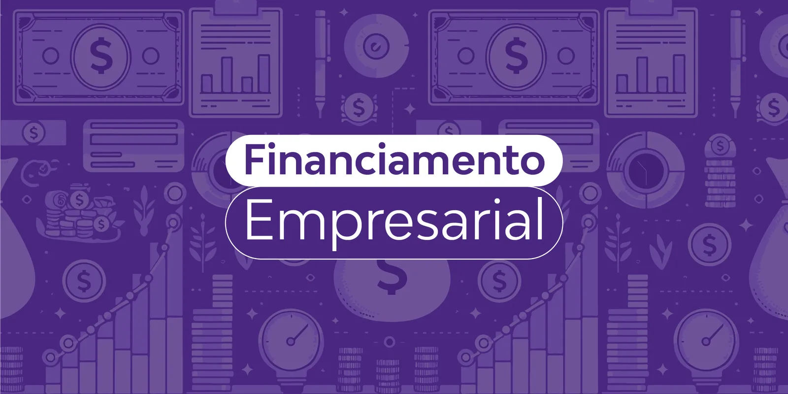 Ilustração em fundo roxo com o texto Financiamento Empresarial, destacada no Guia do Sebrae para financiamento de pequenos negócios com ícones de dinheiro e gráficos.